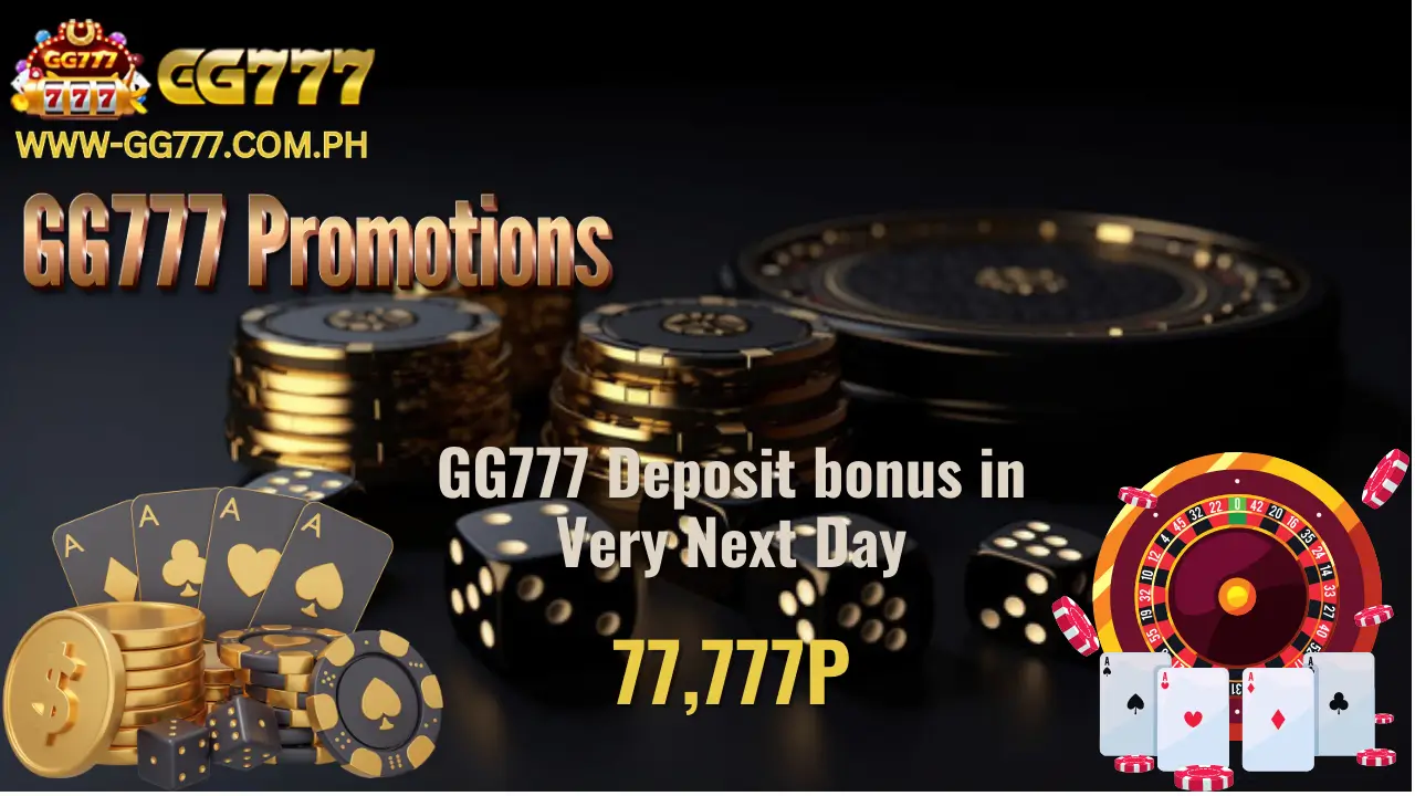 GG777 Deposit bonus ₱77,777 in Very Next Day