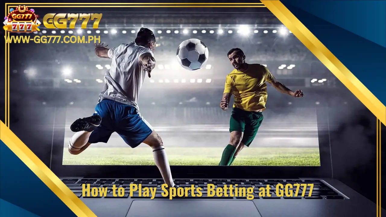 How to Play Sports Betting at GG777?